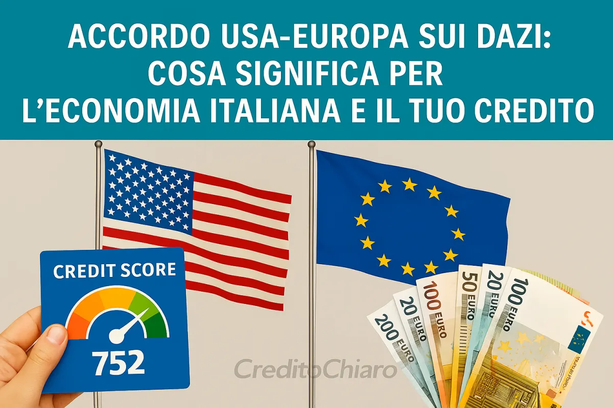 Accordo USA-Europa sui Dazi: Cosa Significa per l'Economia Italiana e il Tuo Credito