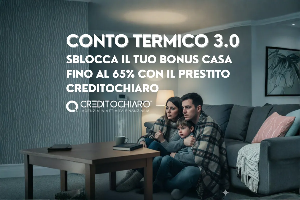 Conto Termico 3.0: Sblocca il Tuo Bonus Casa Fino al 65% con il Prestito Creditochiaro