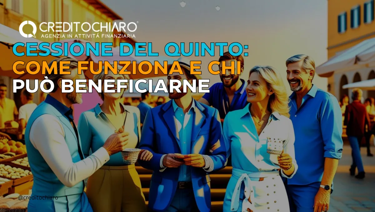 Cessione del Quinto: Come Funziona e Chi Può Beneficiarne